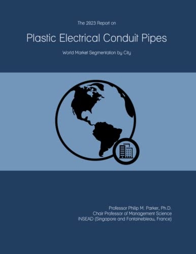 The 2023 Report on Plastic Electrical Conduit Pipes: World Market Analysis