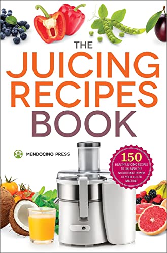 150 Healthy Juicer Recipes: The Ultimate Juicing Recipes Book