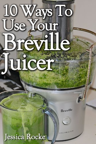 10 Ways To Get the Most Out of Your Breville Juicer