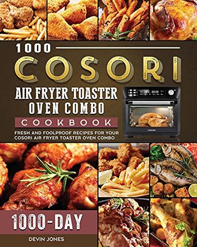 1000 Fresh & Foolproof Recipes for Your COSORI Air Fryer Toaster Oven