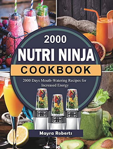 2000 Nutri Ninja Cookbook: Delicious Recipes for Increased Energy