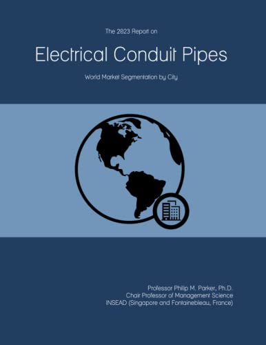 2023 Electrical Conduit Pipes Report: Global Market Segmentation