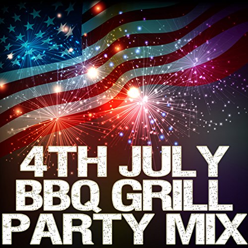 4th July Bbq Grill Party Mix [Explicit]