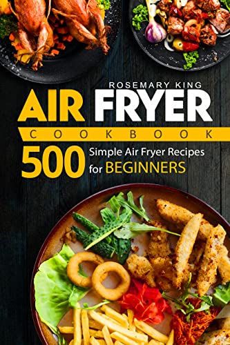 500 Simple Air Fryer Recipes for Beginners