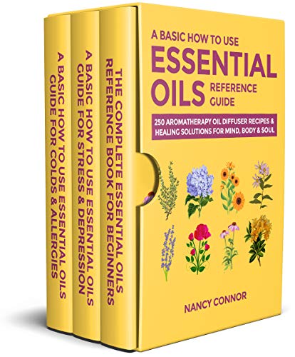 A Comprehensive Guide to Essential Oils: Recipes & Healing Solutions