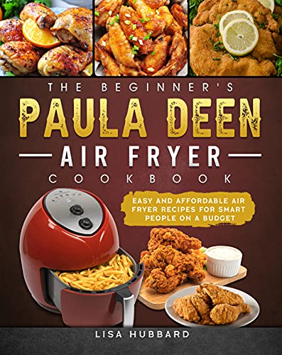 Affordable Air Fryer Cookbook: Easy Recipes by Paula Deen
