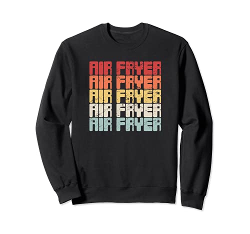 Air Fryer / Air Frying & Cooking with Air Fryer Sweatshirt