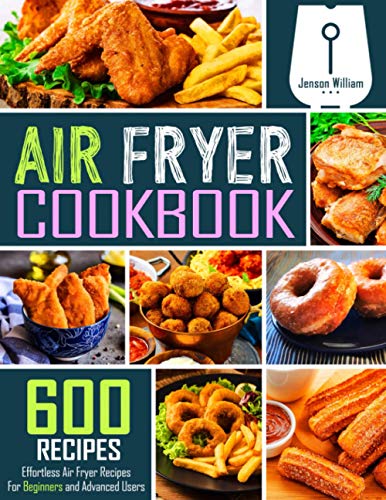 600 Easy Air Fryer Recipes for Beginners and Advanced Users