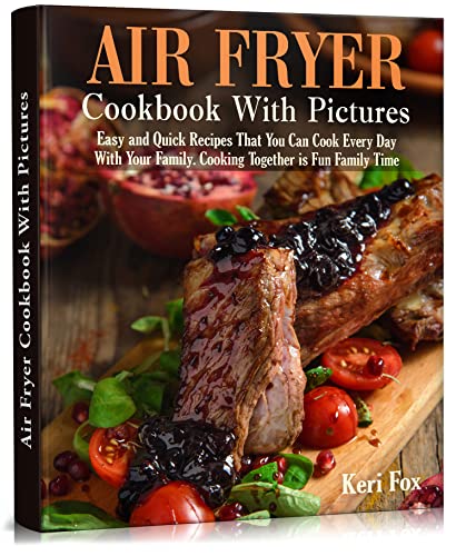 Air Fryer Cookbook: Easy and Quick Recipes for Everyday Cooking