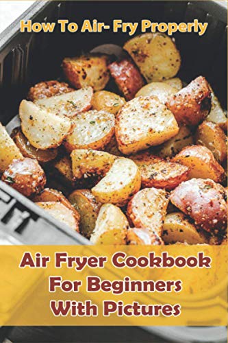 Air Fryer Cookbook for Beginners with Pictures