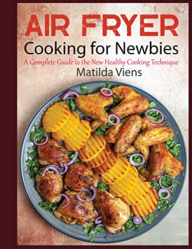Air Fryer Cooking for Newbies: A Guide to Healthy Cooking