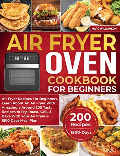 Air Fryer Oven Cookbook For Beginners: 200 Tasty Recipes