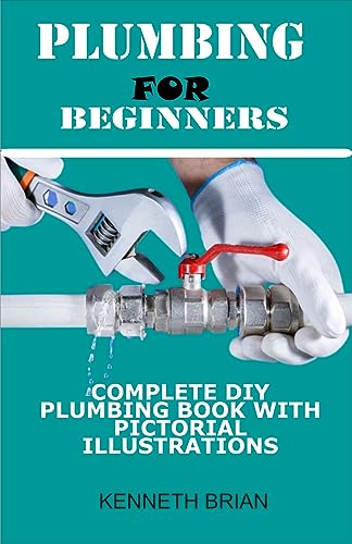 Beginner's DIY Plumbing Book: Clear Instructions with Pictorial Illustrations