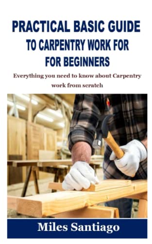 Beginner's Guide to Carpentry Work: Learn from Scratch