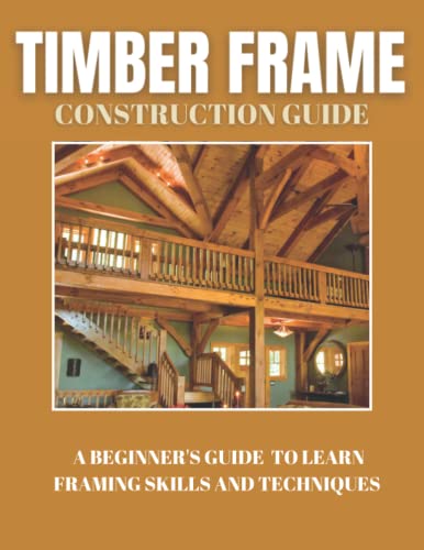 Beginner's Guide to Timber Frame Construction