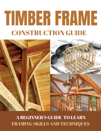 Beginner's Guide to Timber Frame Construction