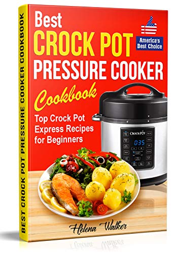 Best Crock Pot Pressure Cooker Cookbook for Easy and Healthy Meals