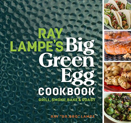 Big Green Egg Cookbook: Grill, Smoke, Bake & Roast
