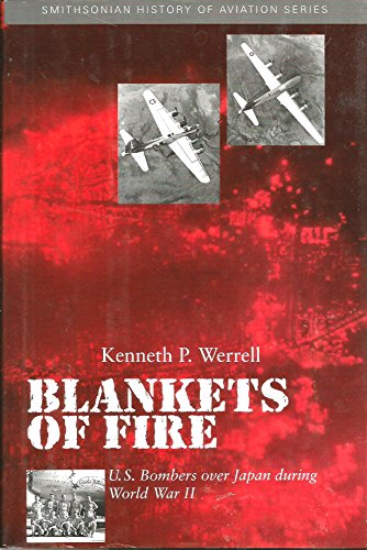 BLANKETS OF FIRE: U.S. Bombers over Japan during World War II (Smithsonian History of Aviation and Spaceflight Series)
