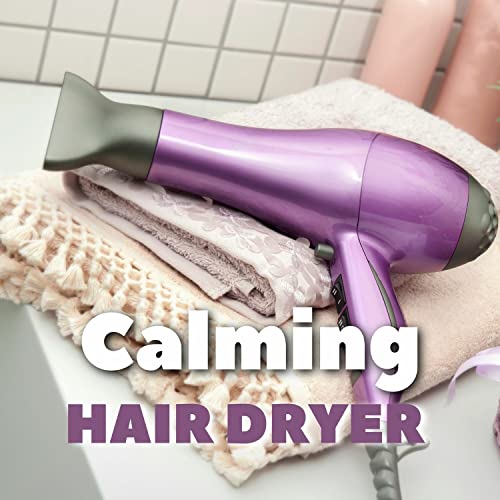 Calming Hair Dryer, Part 5