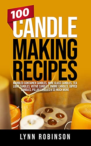 Candle Making Recipes: Create Beautiful Homemade Candles