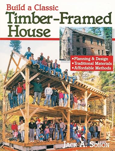 Classic Timber-Framed House: Planning & Design/Traditional Materials/Affordable Methods