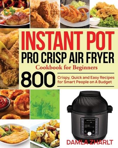 Comprehensive Cookbook for Instant Pot Pro Crisp Air Fryer