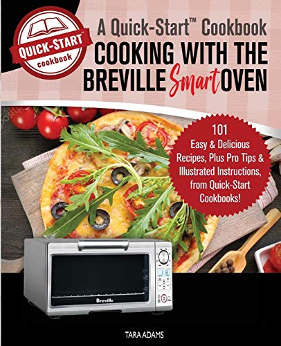 Cooking with the Breville Smart Oven Cookbook