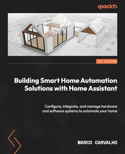 Creating Smart Home Automation Solutions with Home Assistant
