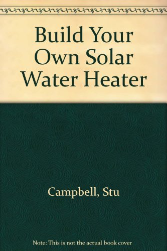 Creating Your Own Solar Water Heater: A Comprehensive Guide