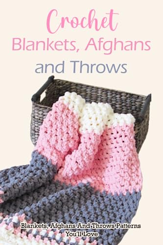 Crochet Blankets, Afghans And Throws: Exquisite Patterns for Cozy Home Decor