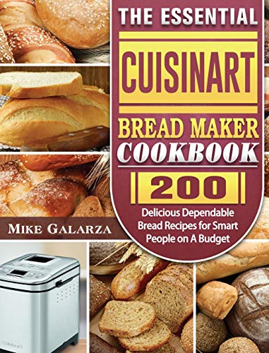Cuisinart Bread Maker Cookbook: 200 Delicious Recipes for Smart People