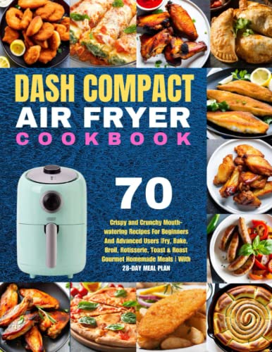 Dash Compact Air Fryer Cookbook: Delicious Recipes for Air Frying