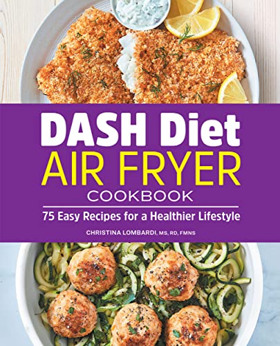 DASH Diet Air Fryer Cookbook: 75 Easy Recipes