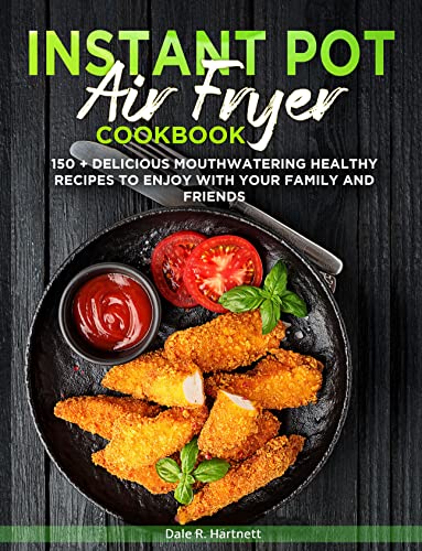 Delicious and Healthy Recipes with Instant Pot Air Fryer