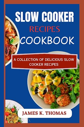 Delicious Slow Cooker Recipes Cookbook