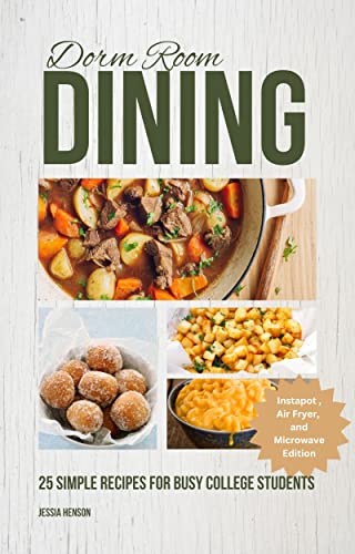 Dorm Room Dining: Easy and Nutritious Recipes for Busy College Students