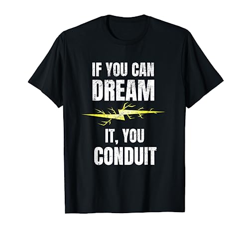 Dream It Conduit T-Shirt for Electrician