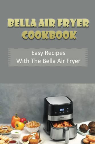 Easy Recipes With The Bella Air Fryer