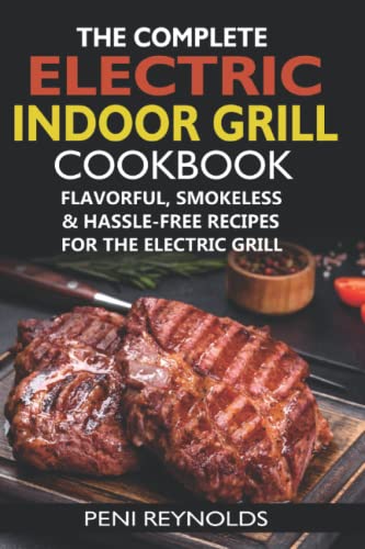 Electric Indoor Grill Cookbook: Flavorful Recipes For The Electric Grill