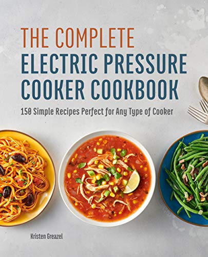 Electric Pressure Cooker Cookbook: 150 Simple Recipes