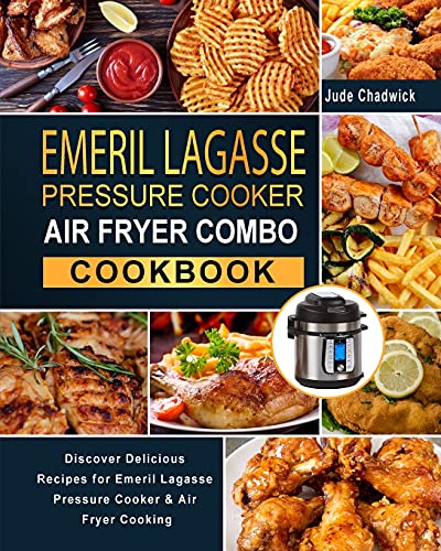 Emeril Lagasse Pressure Cooker Air Fryer Combo Cookbook