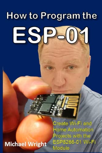 ESP-01 Programming: Create Wi-Fi and Home Automation Projects