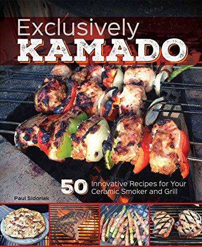 Exclusively Kamado: Explore the Versatility of Your Kamado Grill