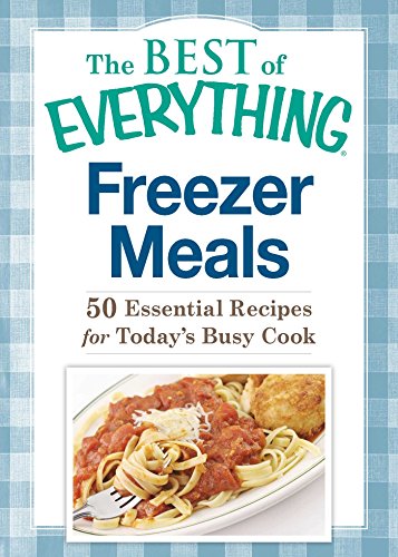 Freezer Meals: 50 Essential Recipes