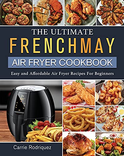 FrenchMay Air Fryer Cookbook: Easy and Affordable Recipes