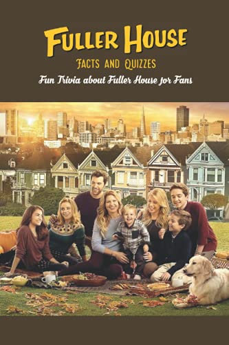 Fuller House Facts and Quizzes: Ultimate Trivia Book for Fans