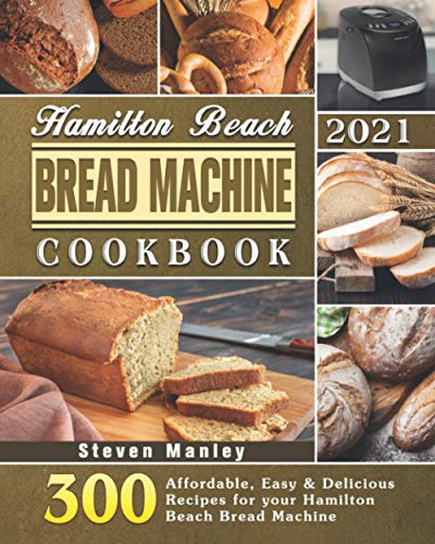 Hamilton Beach Bread Machine Cookbook 2021