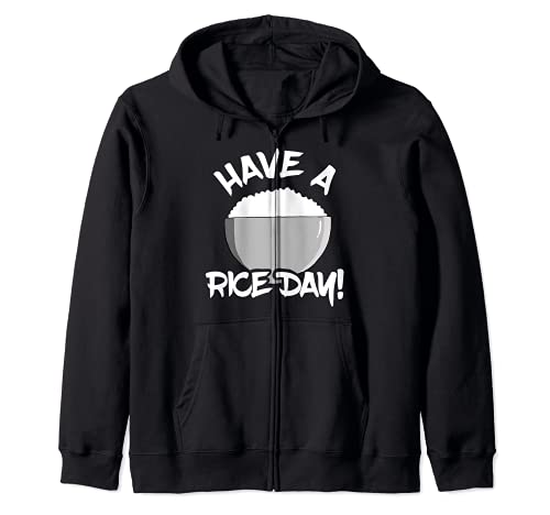 Have A Rice Day Asian Food Lover Rice Cooker Chinese Foodie Zip Hoodie
