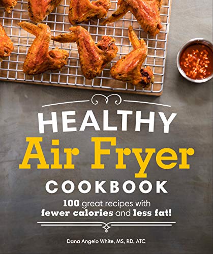 Delicious Air Fryer Recipes: 100 Healthy Low-Calorie Dishes